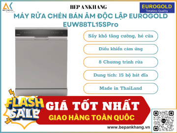 MÁY RỬA CHÉN BÁN ÂM ĐỘC LẬP EUROGOLD EUW88TL15SPro - Made in ThaiLand